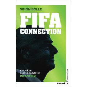 FIFA Connection. Enquête sur le système Infantino