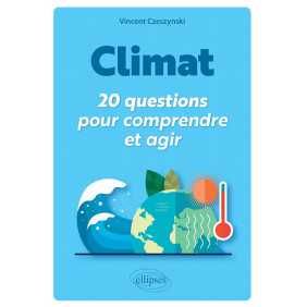 Climat - 20 questions pour comprendre et agir