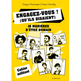 Engagez-vous ! (qu'ils disaient). 16 manières d'être humain + 1...