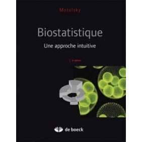 Biostatistique - une approche intuitive : 2e edition