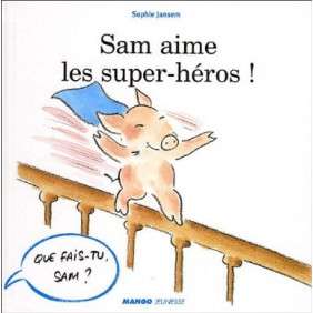 SAM AIME LES SUPERS HEROS