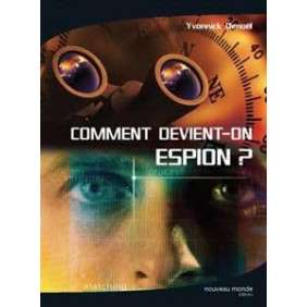 COMMENT DEVIENT-ON ESPION ?