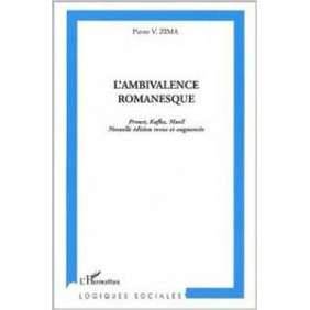 L AMBIVALENCE ROMANESQUE. PROUST, KAFKA, MUSIL