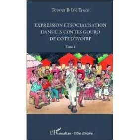 EXPRESSION ET SOCIALISATION DANS LES CONTES GOURO DE COTE D IVOIRE TOME 2