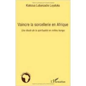 VAINCRE LA SORCELLERIE EN AFRIQUE