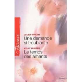 UNE DEMANDE SI TROUBLANTE + LE TEMPS DES AMANTS