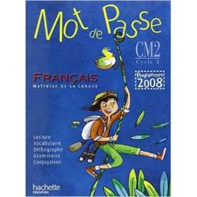 MOT DE PASSE FRANÇAIS CM2 - LIVRE DE L'ELEVE - ED.2011