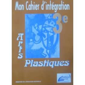 ARTS PLASTIQUES  MON CAHIER D’INTEGRATION