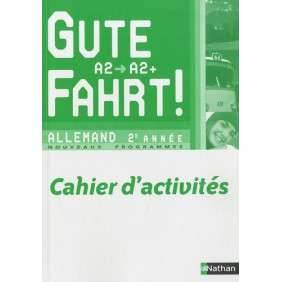 ALLEMAND 2E ANNEE A2/A2+ GUTE FAHRT ! - CAHIER D'ACTIVITES