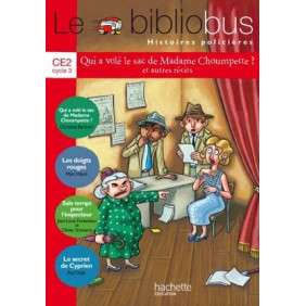 Le Bibliobus 36 CE2 - Qui a volé le sac de Madame Choumpette ? et autres récits