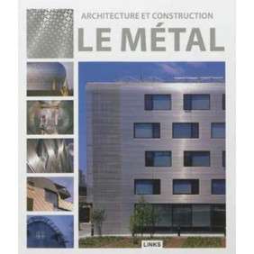 ARCHITECTURE ET CONSTRUCTION : LE METAL