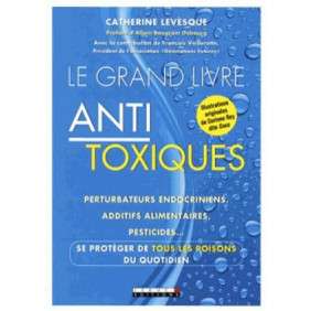 LE GRAND LIVRE ANTI-TOXIQUE : ADDITIFS ALIMENTAIRES PESTICIDES