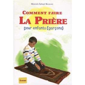 COMMENT FAIRE LA PRIERE - POUR ENFANT (GARCON)
