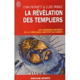 LA REVELATION DES TEMPLIERS: GARDIENS SECRETS DE LA VERITABLE IDENTITE DU CHRIST
