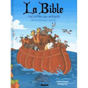 LA BIBLE RACONTEE AUX ENFANTS - L'ANCIEN ET LE NOUVEAU TESTAMENT