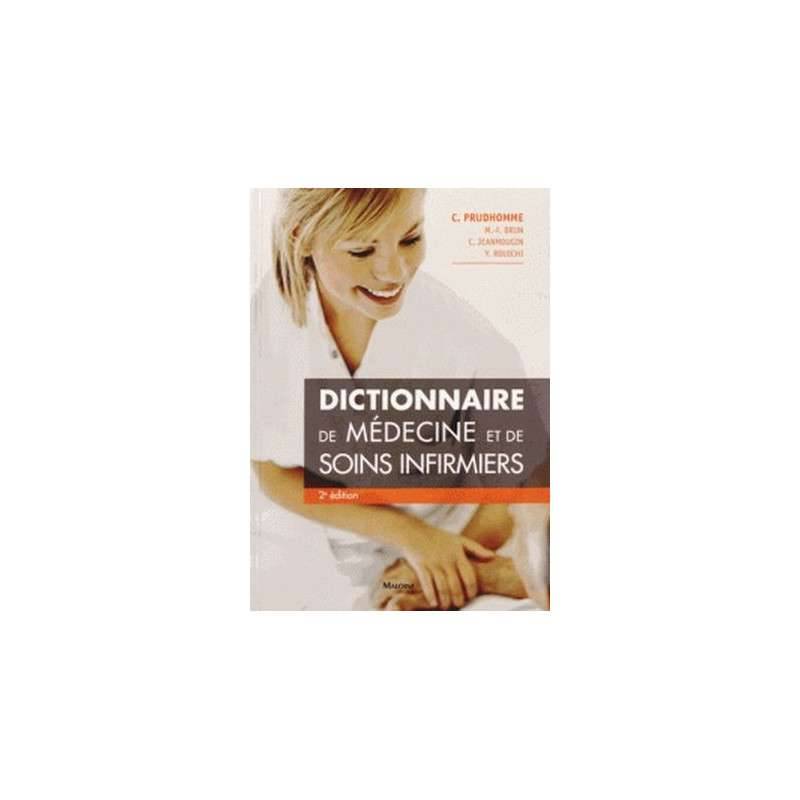 DICTIONNAIRE DE MEDECINE ET DE SOINS INFIRMIERS, 2E ED. DICTIONNAIRE DE MEDECINE ET DE SOINS INFIRMIERS, 2E ED.