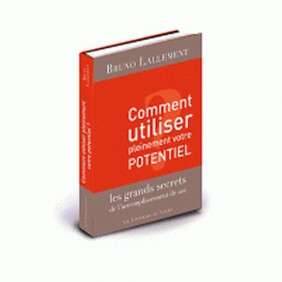 COMMENT UTILISER PLEINEMENT VOTRE POTENTIEL