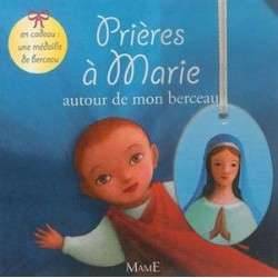 PRIERES A MARIE AUTOUR DE MON BERCEAU (+MEDAILLE DE BERCEAU)