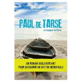 PAUL DE TARSE - LE VOYAGEUR DU CHRIST