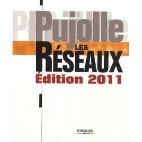 LES RESEAUX ED 2011 - PUJOLLE GUY