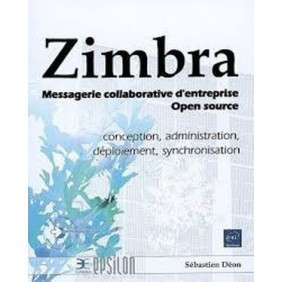 ZIMBRA - MESSAGERIE COLLABORATIVE D'ENTREPRISE OPEN SOURCE