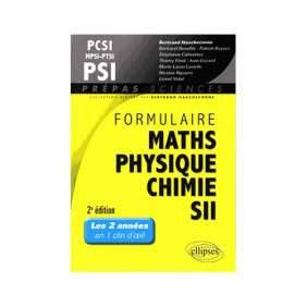 FORMULAIRE MATHS PHYSIQUE CHIMIE SII MPSI/PCSI/PTSI/PSI 2EME EDITION