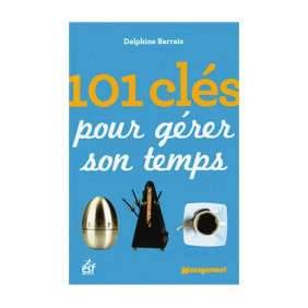 101 CLE POUR GERER SON TEMPS