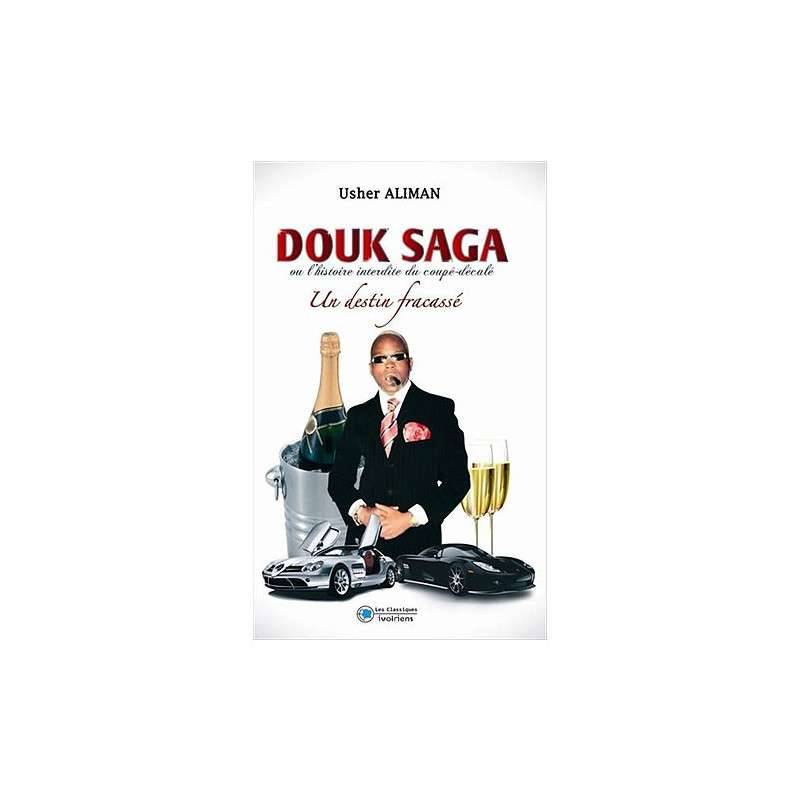 DOUK SAGA , UN DESTIN FRACASSE - USHER ALIMAN DOUK SAGA , UN DESTIN FRACASSE - USHER ALIMAN