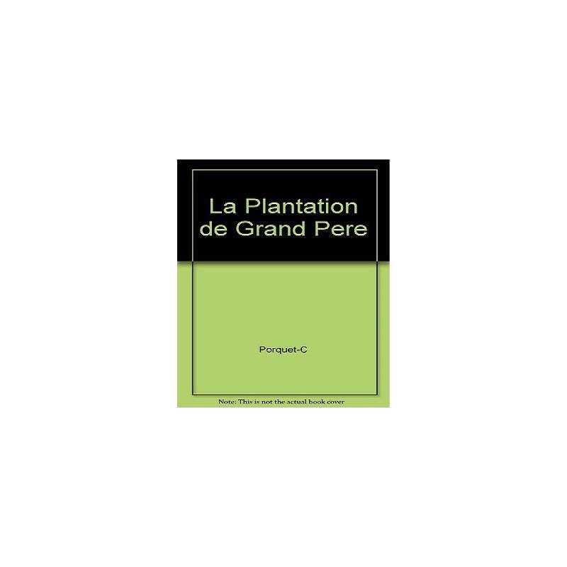 LA PLANTATION DE GRAND PÈRE