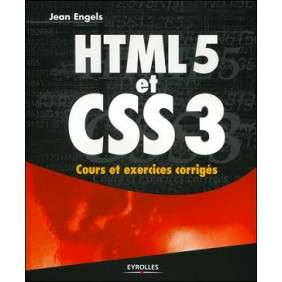 HTML5 ET CSS3. COURS ET EXERCICES CORRIGES.