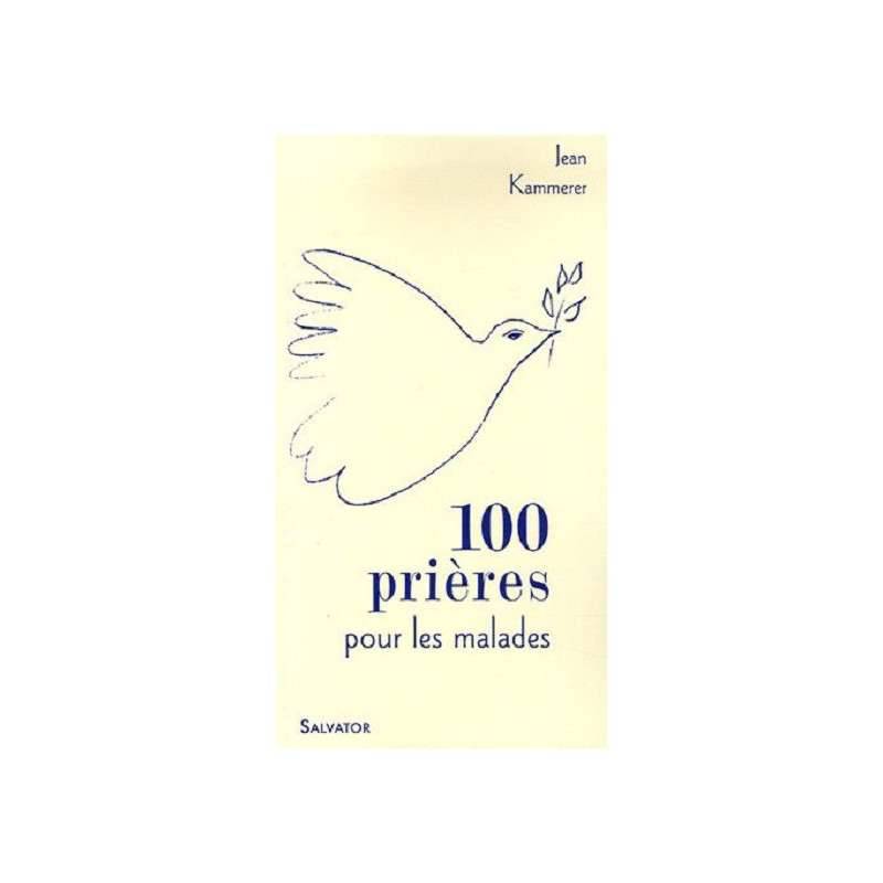 100 PRIERES ET MEDITATIONS POUR LES MALADES 100 PRIERES ET MEDITATIONS POUR LES MALADES