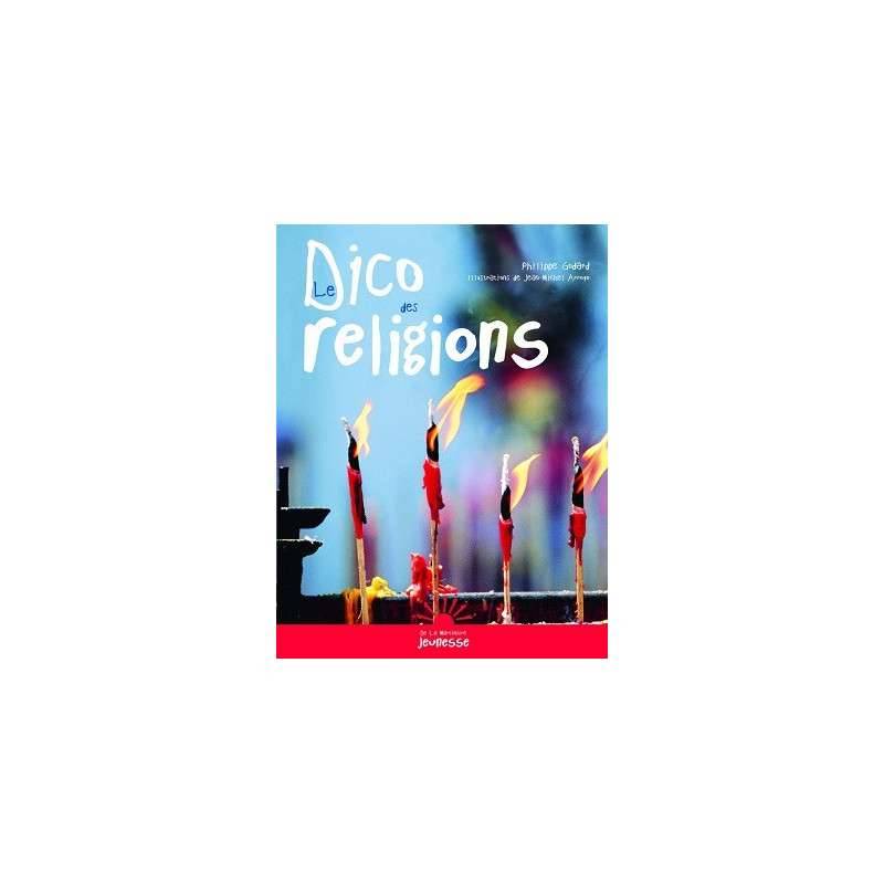 LE DICO DES RELIGIONS LE DICO DES RELIGIONS
