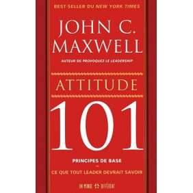 Attitude 101 - Ce que tout leader devrait savoir