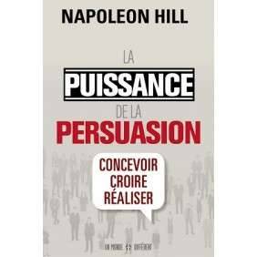 La puissance de la persuasion - Concevoir, croire, réaliser