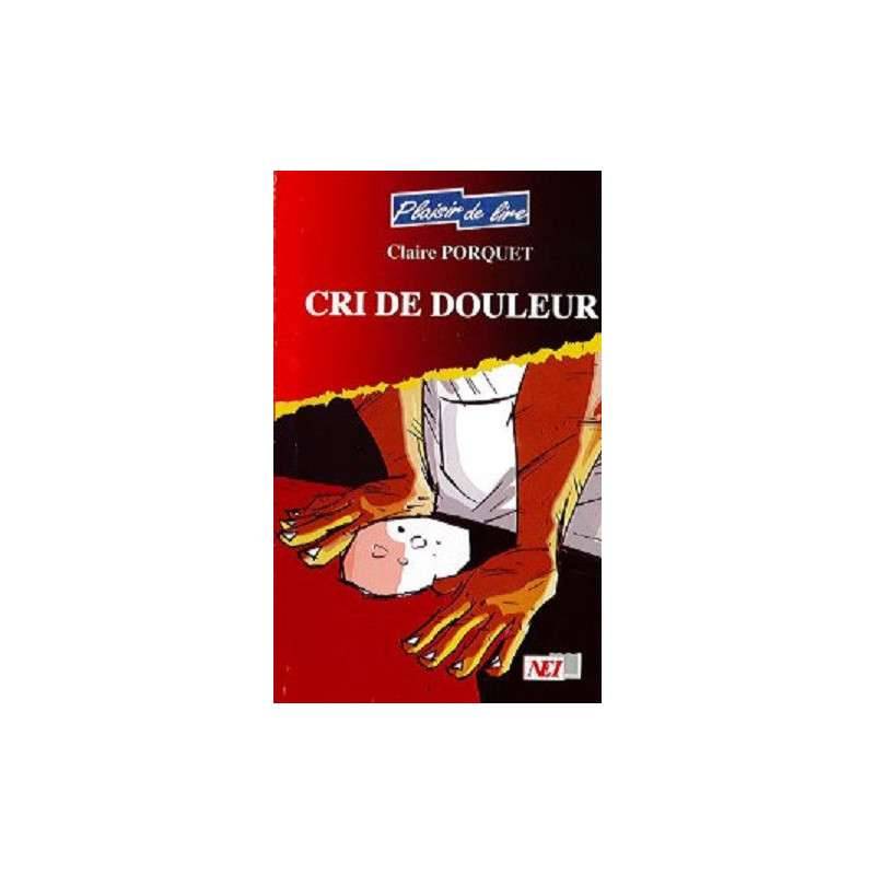 CRI DE DOULEUR -CLAIRE PORQUET