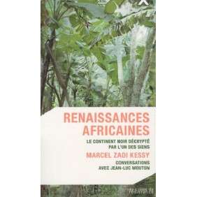 RENAISSANCES AFRICAINES: LE CONTINENT NOIR DECRYPTE PAR L'UN DES SIENS