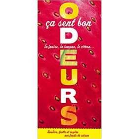 ODEURS. CA SENT BON LA FRAISE, LA BANANE, LE CITRON...