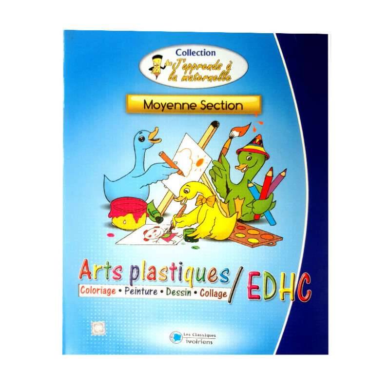 J'APPRENDS A LA MATERNELLE ART PLASTIQUE / EDHC MS