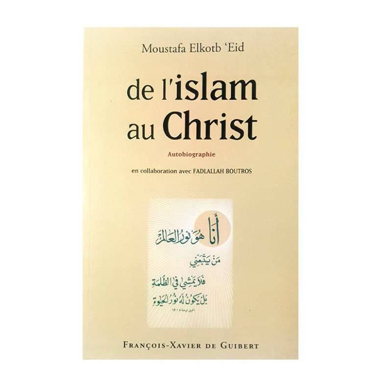 DE L'ISLAM AU CHRIST AUTOBIOGRAPHIE DE MOUSTAFA