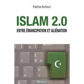 ISLAM 2.0. ENTRE EMANCIPATION ET ALIENATION