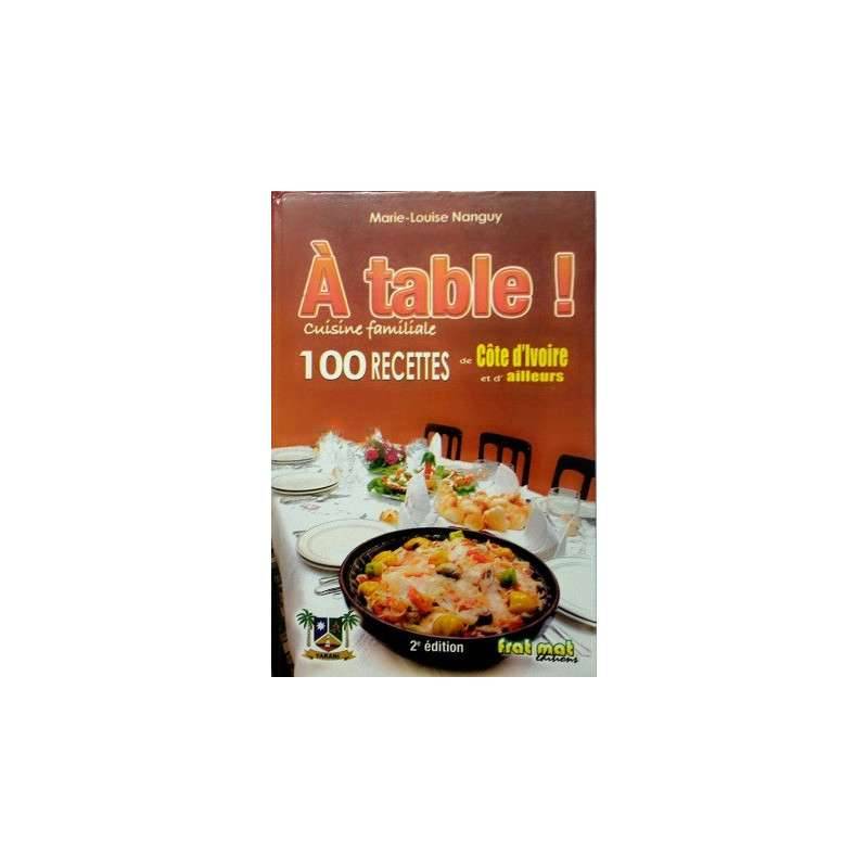 A TABLES 100 RECETTES CUISINE DE COTE D'IVOIRE