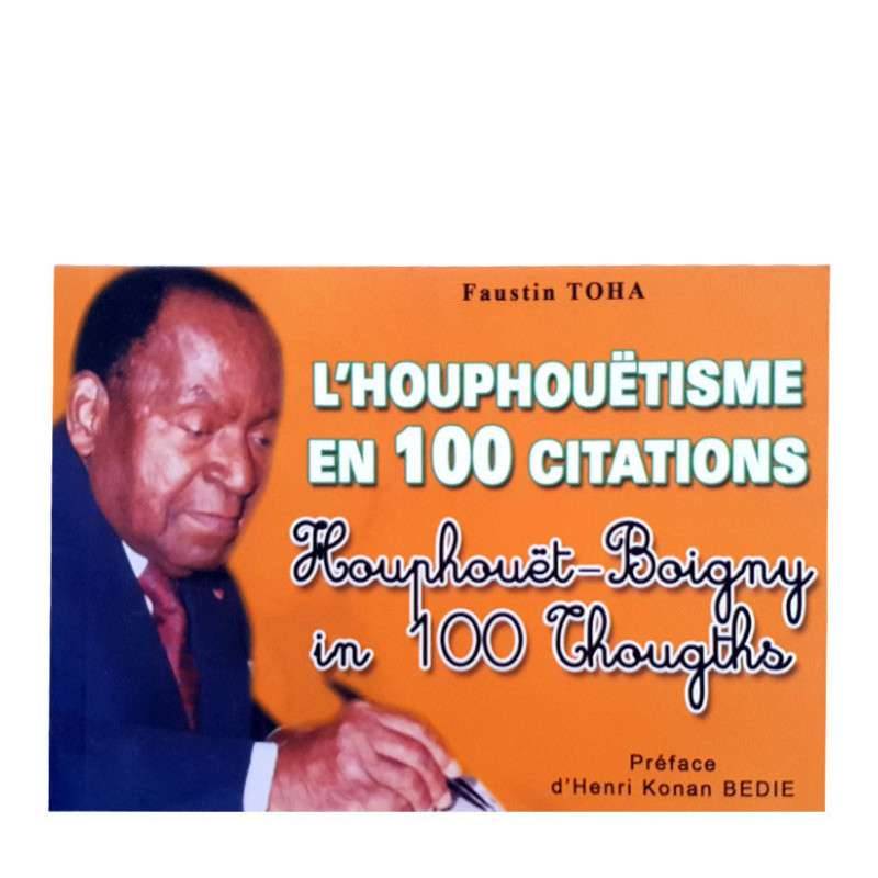 L'HOUPHOUETISME EN 100 CITATIONS - FAUSTIN TOHA