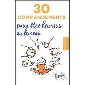 30 COMMANDEMENTS POUR ETRE HEUREUX AU BUREAU