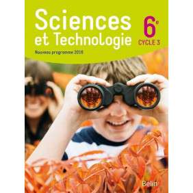 Sciences et technologie 6e Cycle 3. Manuel de l'élève Edition 2016