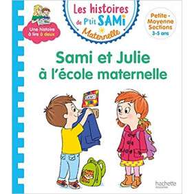 SAMI ET JULIE LECTURE MATERNELLE SAMI ET JULIE A L'ECOLE MATERNELLE - (3-5 ANS)