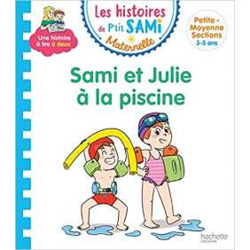 SAMI ET JULIE MATERNELLE ? LA PISCINE : PETITE-MOYENNE SECTIONS, 3-5 ANS