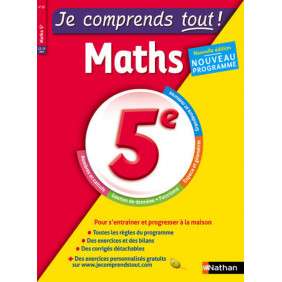 JE COMPRENDS TOUT ! MATHS 5E