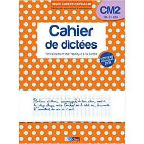 Cahier de dictées CM2 10-11 ans - Entraînement méthodique à la dictée Edition 2019 - Grand Format