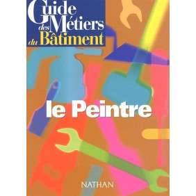 GUIDE DES METIERS DU BATIMENT - LE PEINTRE