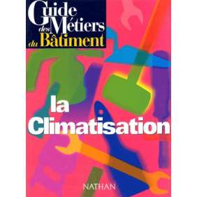 GUIDE DES METIERS DU BATIMENT LA CLIMATISATION